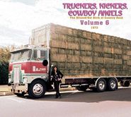 Various Artists, Truckers, Kickers, Cowboy Angels: The Blissed Out Birth Of Country Rock Vol. 6 - 1973 (CD) (CD)