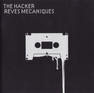 The Hacker, Reves Mechaniques (CD)