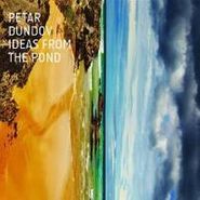 Petar Dundov, Ideas From The Pond (CD)
