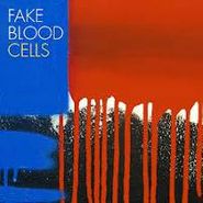 Fake Blood, Cells (LP)