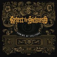Reject The Sickness, Chains Of Solitude (LP)