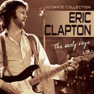 Eric Clapton, The Early Days: Ultimate Collection (CD)