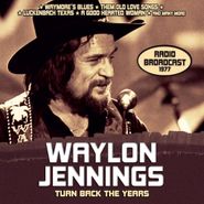 Waylon Jennings, Turn Back The Years: Radio Bro (CD)