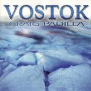 Craig Padilla, Vostok (CD)
