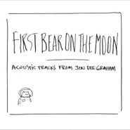 Jon Dee Graham, First Bear On The Moon (CD)