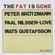 Peter Brötzmann, The Fat Is Gone