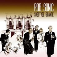 Rob Sonic, Sabotage Gigante