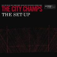 The City Champs, Set-Up (LP)