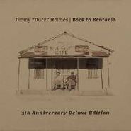 Jimmy "Duck" Holmes, Back To Bentonia (5th Anniversary Deluxe Edition) (CD)