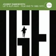 Johnny Dankworth, Let's Slip Away: Film & TV 1960-1973 (CD)