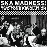 Various Artists, Ska Madness!: 20 Reggae Classics Which Inspired The Two Tone Revolution (CD)