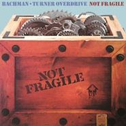 Bachman-Turner Overdrive, Not Fragile [180 Gram Vinyl]  (LP)