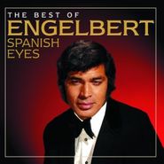 Engelbert Humperdinck, Spanish Eyes: The Best Of (CD)
