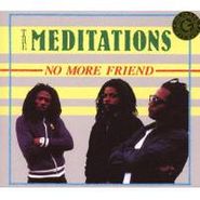 The Meditations, No More Friend (CD)