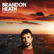 Brandon Heath, What If We (CD)