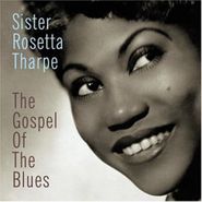 Sister Rosetta Tharpe, The Gospel Of Blues (CD)