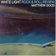 Matthew Good, White Light Rock & Roll Review (CD)
