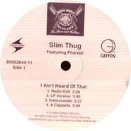 Slim Thug, I Ain't Heard Of That (12")