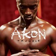 Akon, Trouble (CD)