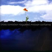 Cross Canadian Ragweed, Mission California (CD)