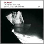 Jon Hassell, Last Night The Moon Came Dropping Its Clothes In The Street (CD)