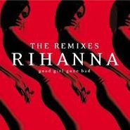 Rihanna, Good Girl Gone Bad: Remixes (LP)