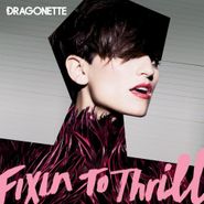 Dragonette, Fixin To Thrill (CD)