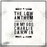 The Low Anthem, Oh My God Charlie Darwin (LP)