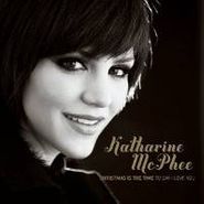 Katharine McPhee, Christmas Is The Time To Say I Love You (CD)