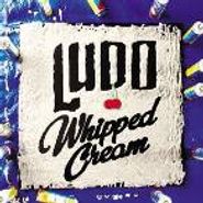 Ludo, Whipped Cream (7")