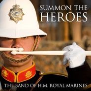 Band of H.M. Royal Marines, Summon The Heroes (CD)