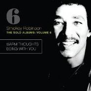 Smokey Robinson, The Solo Albums: Volume 6: Warm Thoughts / Being With You (CD)