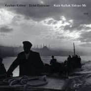 Kayhan Kalhor, Kula Kulluk Yakisir Mi: Live In Bursa (CD)
