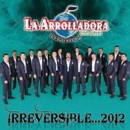 La Arrolladora Banda El Limón, Irreversible... 2012 (CD)