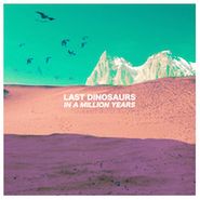 Last Dinosaurs, In A Million Years (CD)