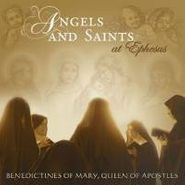 Benedictines of Mary, Queen of Apostles, Angels & Saints At Ephesus (CD)