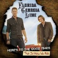 Florida Georgia Line, Here's To The Good Times... This Is How We Roll [Deluxe] (CD)