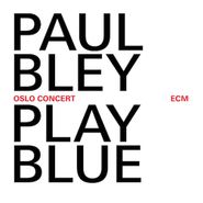 Paul Bley, Play Blue: Oslo Concert (CD)