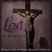 Benedictines of Mary, Queen of Apostles, Lent At Ephesus (CD)
