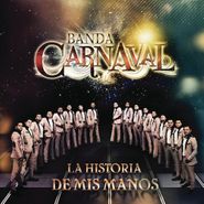 Banda Carnaval, La Historia De Mi Manos (CD)