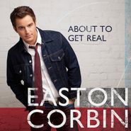 Easton Corbin, About To Get Real (CD)
