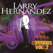 Larry Hernández, 16 Narco Corridos Vol. 2 (CD)