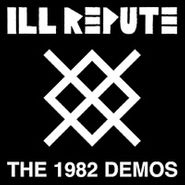 Ill Repute, The 1982 Demos (LP)