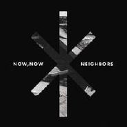 Now, Now, Neighbors [Hot Pink Vinyl Deluxe Edition] (LP)