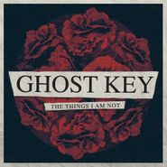Ghost Key, The Things I Am Not EP (12")