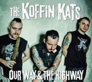 Koffin Kats, Our Way & The Highway (CD)