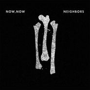 Now, Now, Neighbors (CD)
