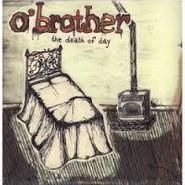 O'Brother, Death Of Day [Colored Vinyl] (12")