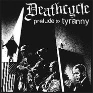 Deathcycle, Prelude To Tyranny (LP)