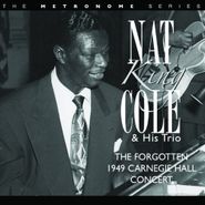 Nat King Cole Trio, Forgotten 1949 Carnegie Hall C (CD)